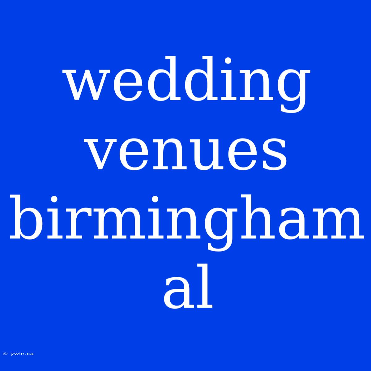 Wedding Venues Birmingham Al