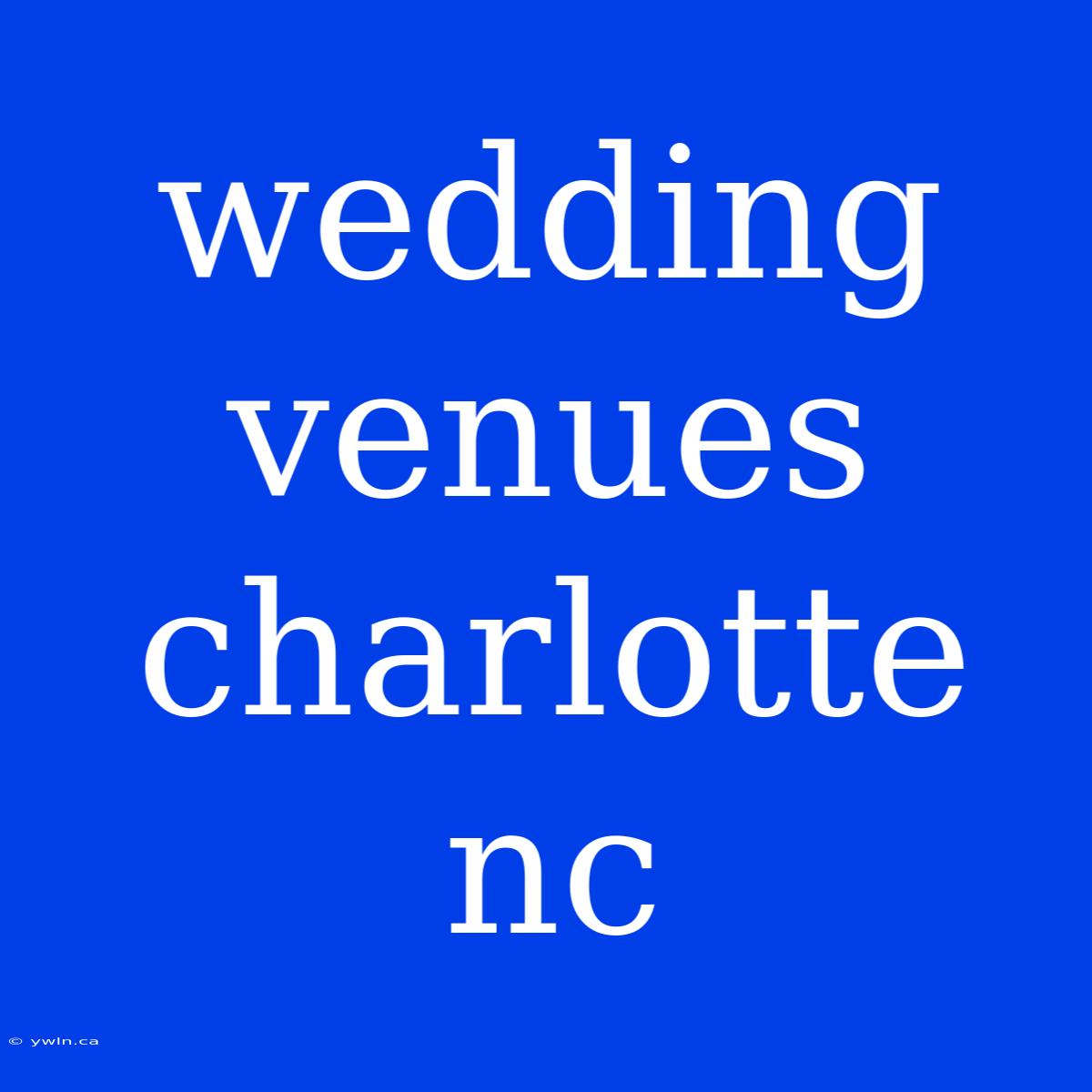 Wedding Venues Charlotte Nc