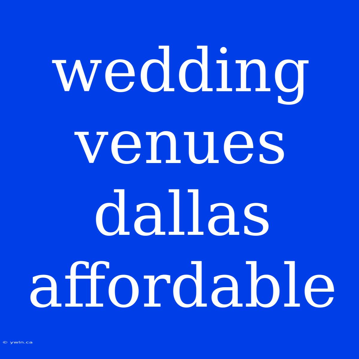 Wedding Venues Dallas Affordable