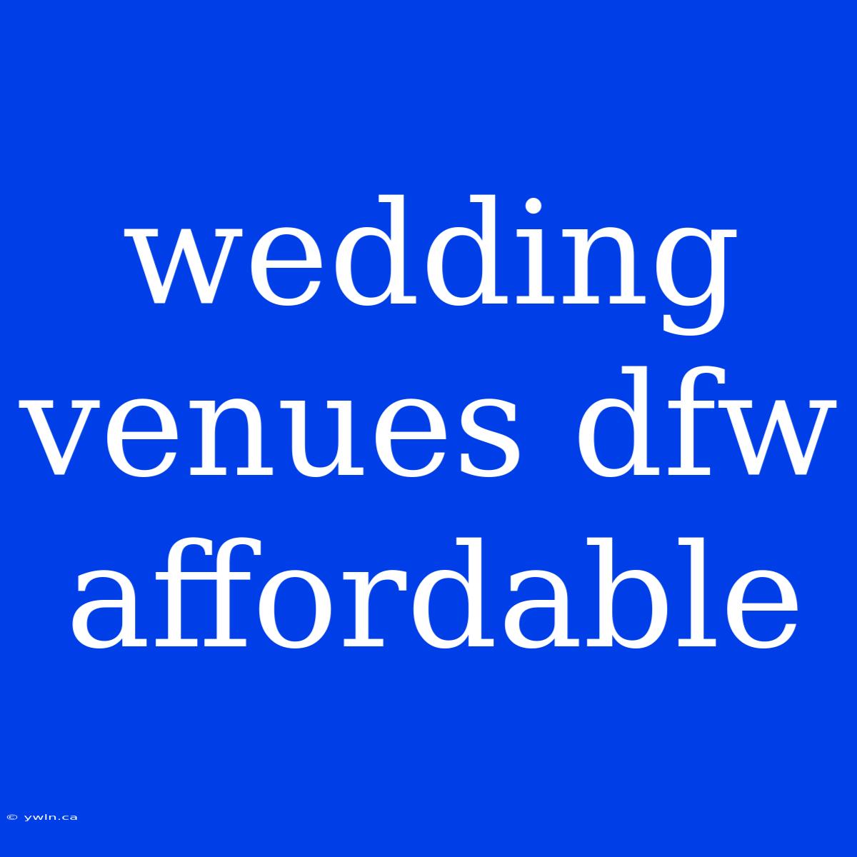 Wedding Venues Dfw Affordable