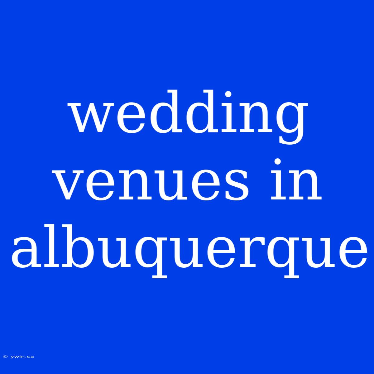 Wedding Venues In Albuquerque