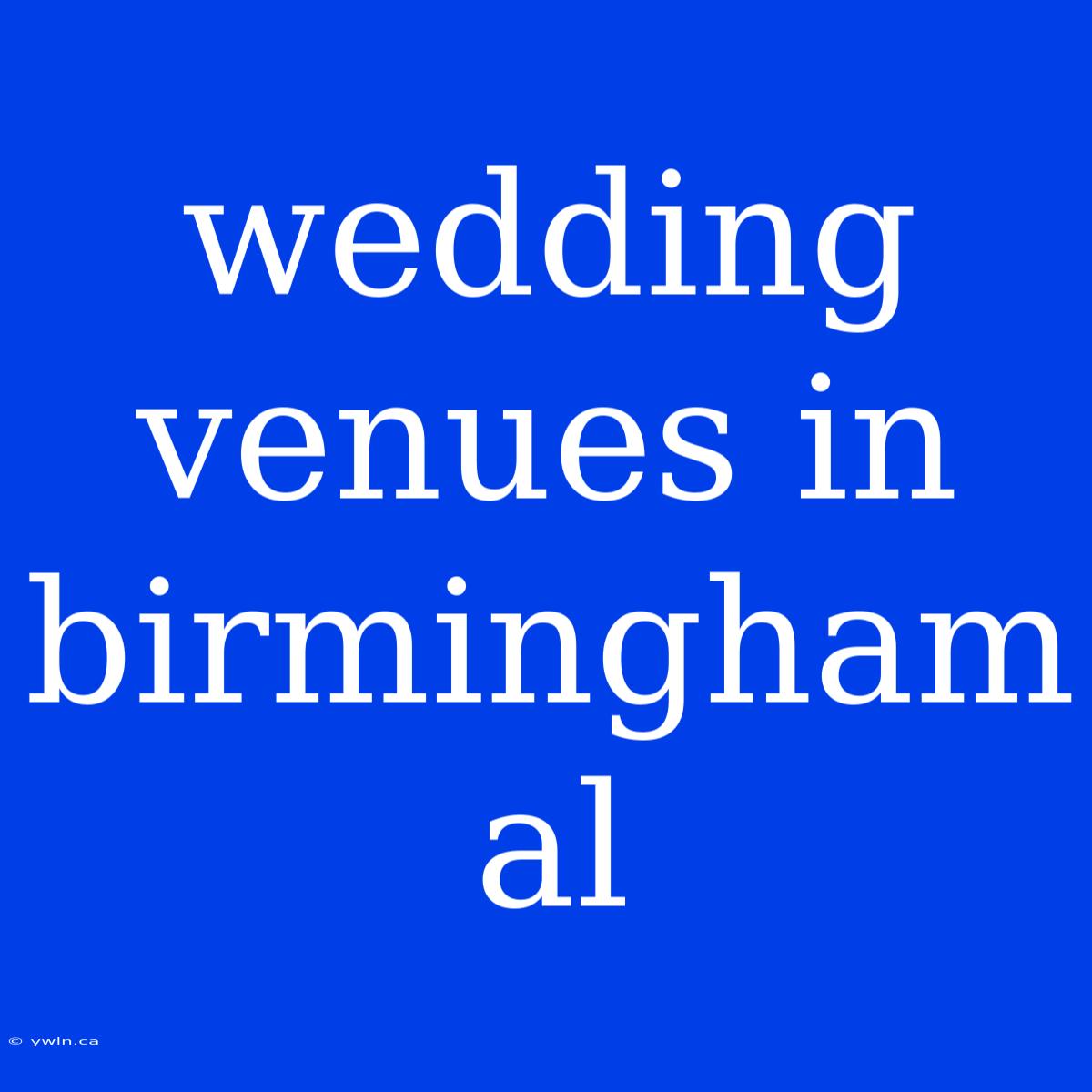 Wedding Venues In Birmingham Al