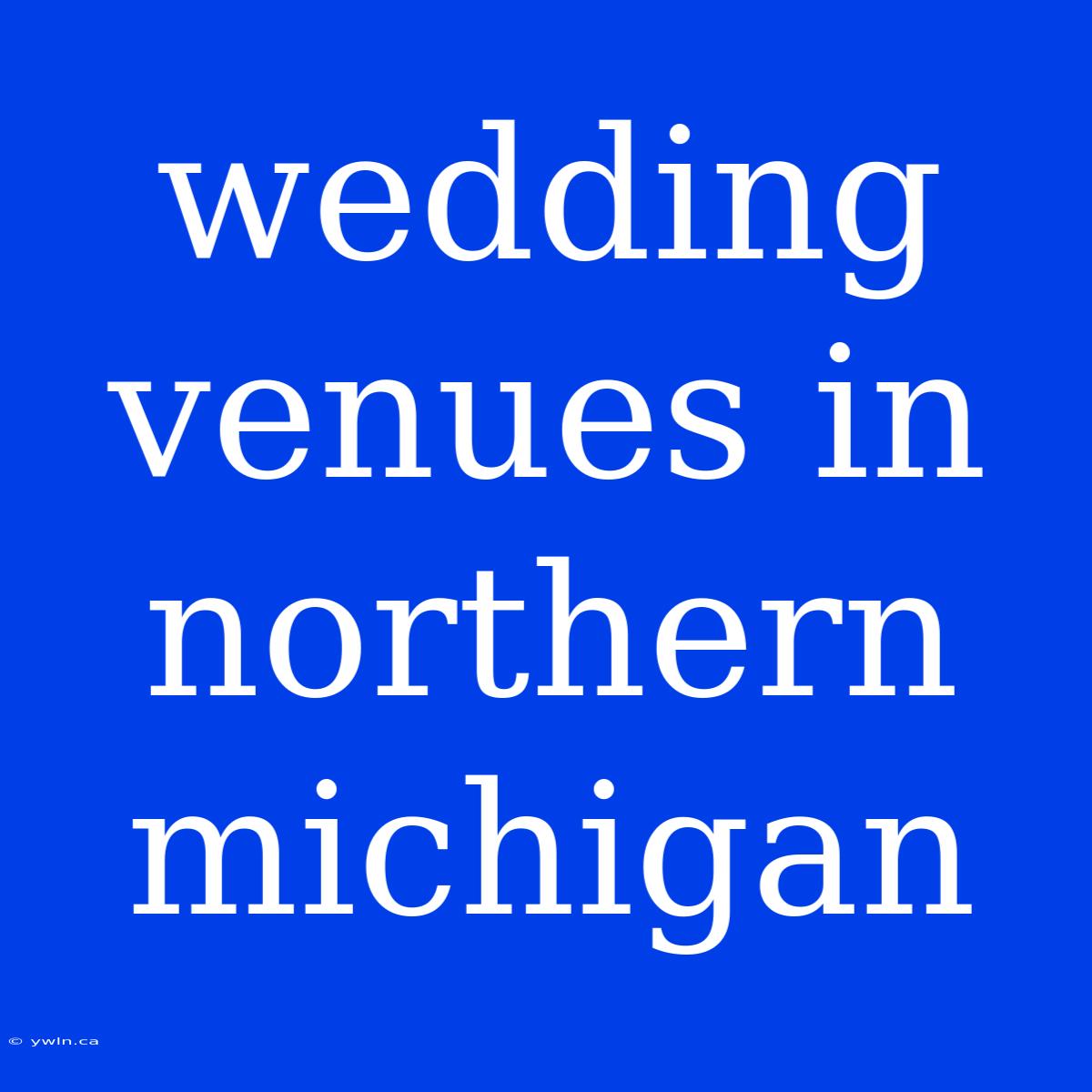 Wedding Venues In Northern Michigan