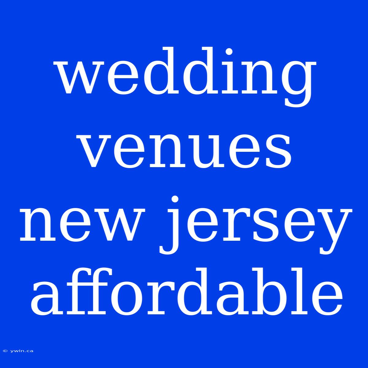 Wedding Venues New Jersey Affordable