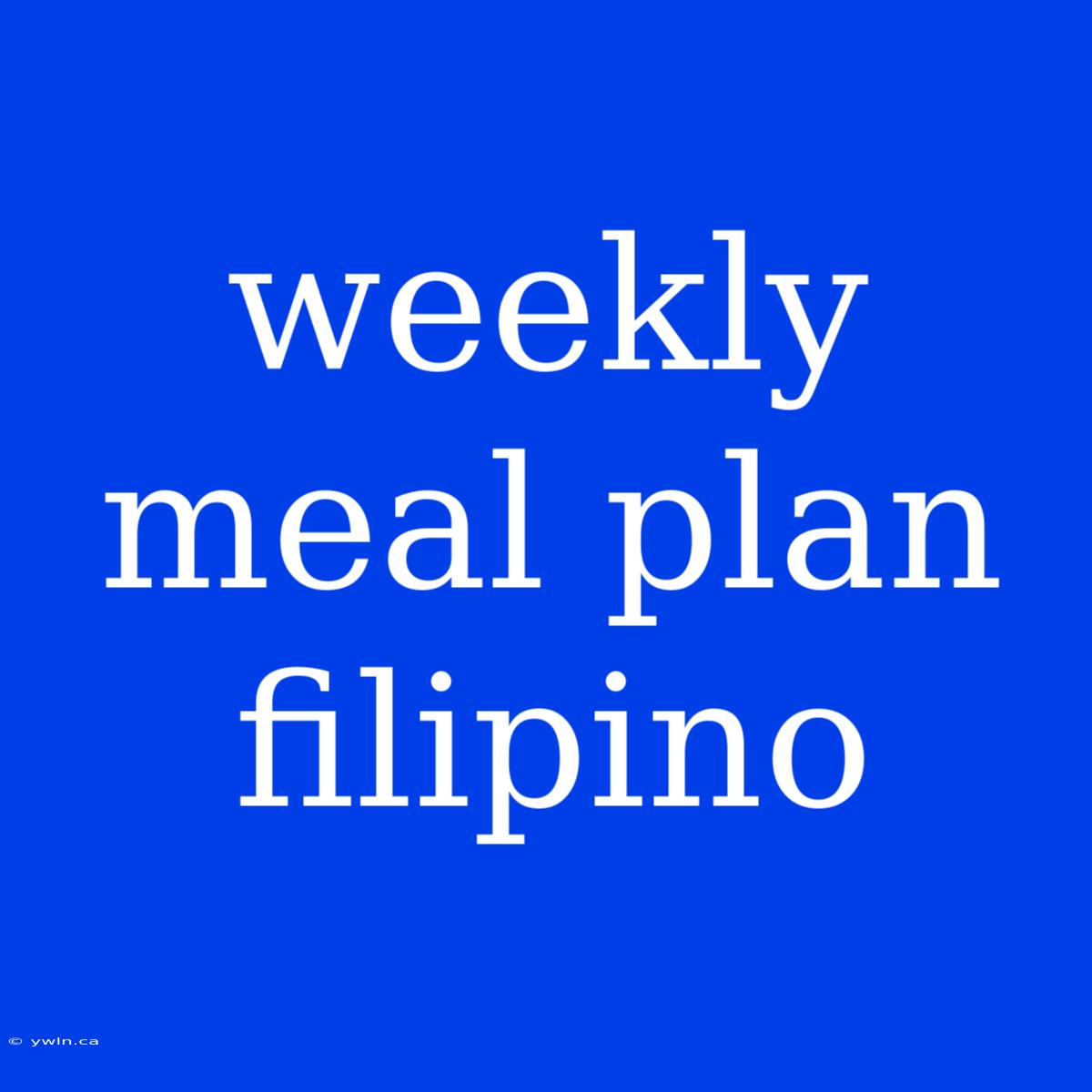 Weekly Meal Plan Filipino