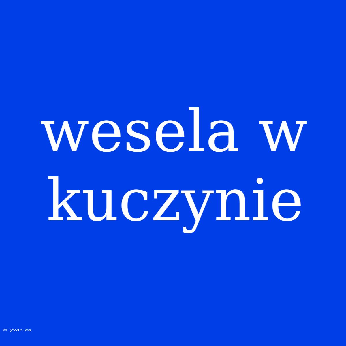 Wesela W Kuczynie