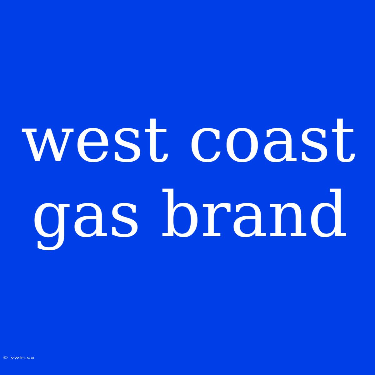 West Coast Gas Brand