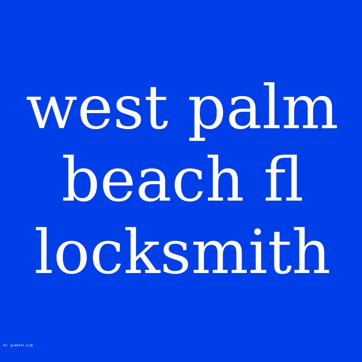 West Palm Beach Fl Locksmith