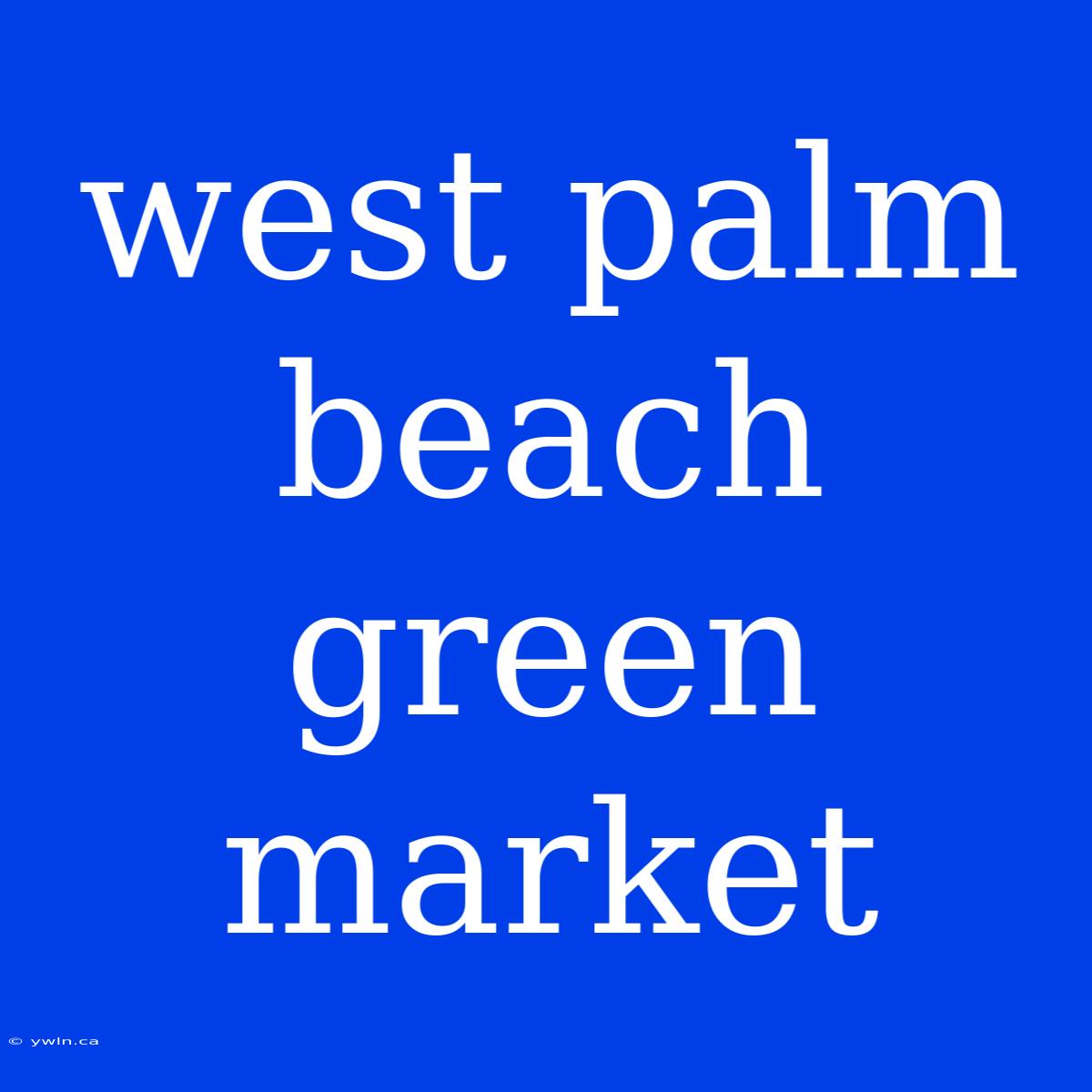 West Palm Beach Green Market