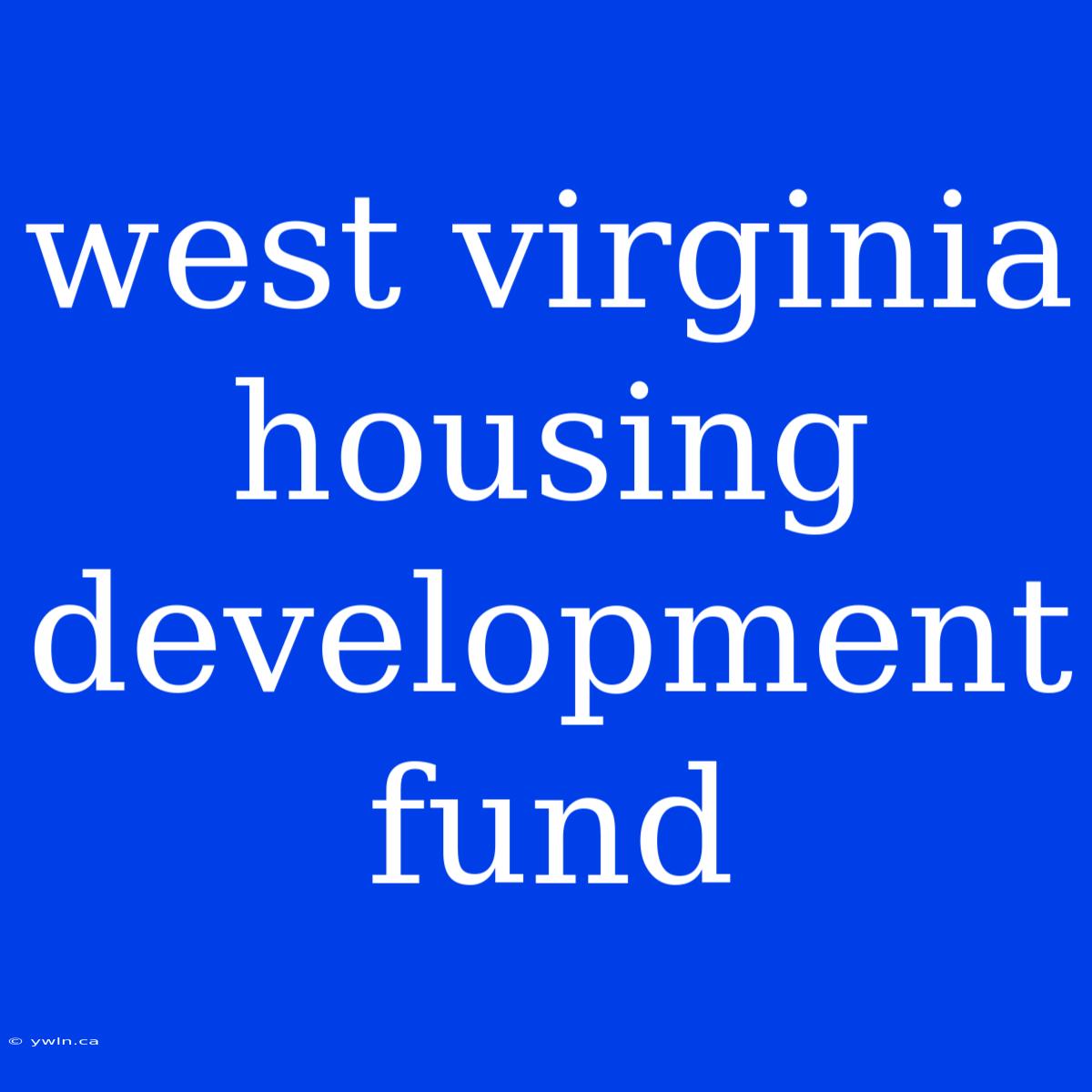 West Virginia Housing Development Fund