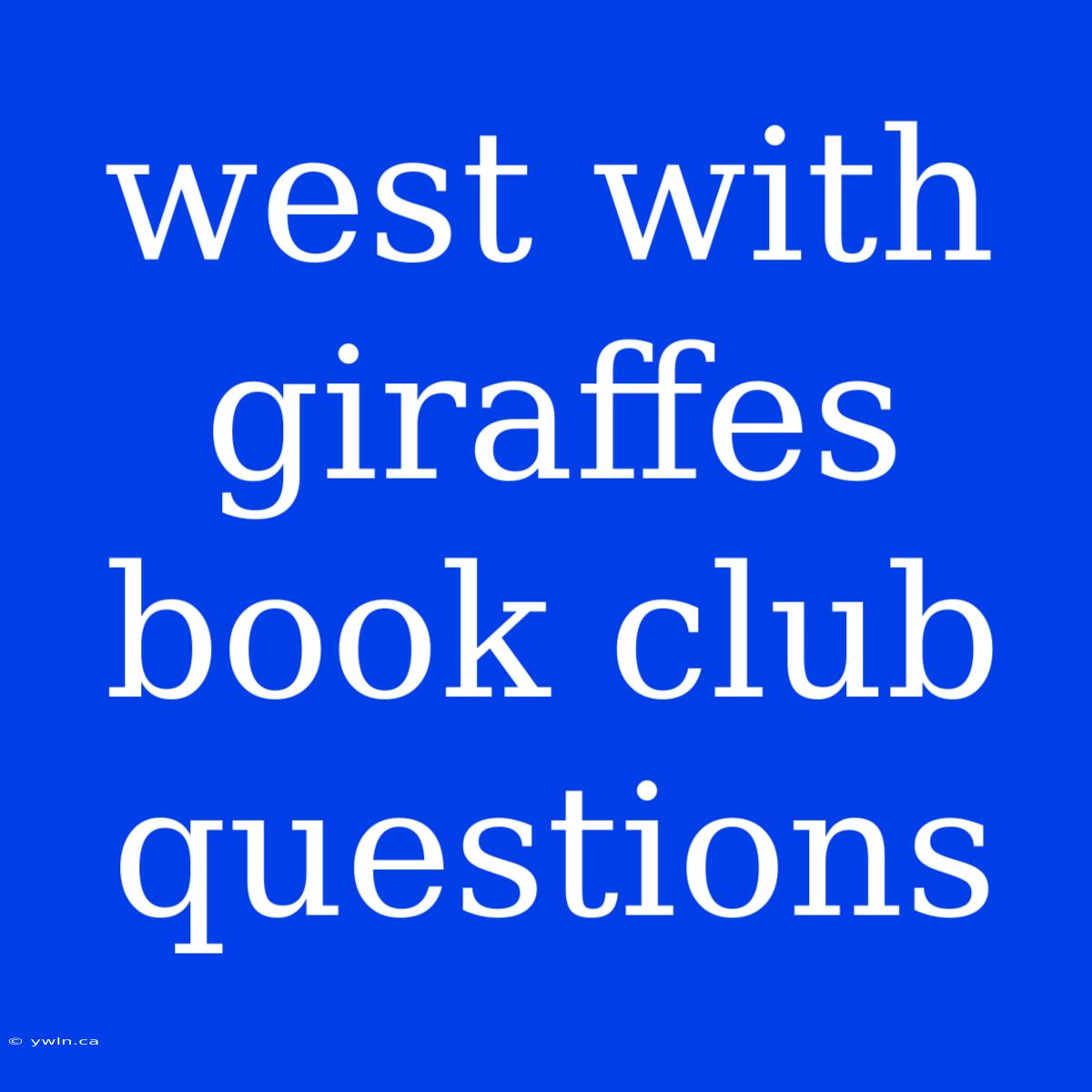 West With Giraffes Book Club Questions