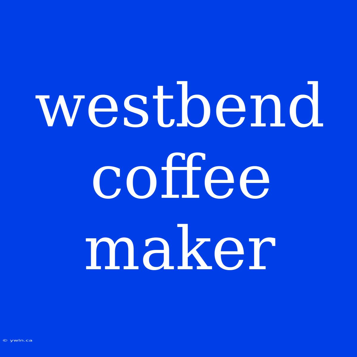 Westbend Coffee Maker