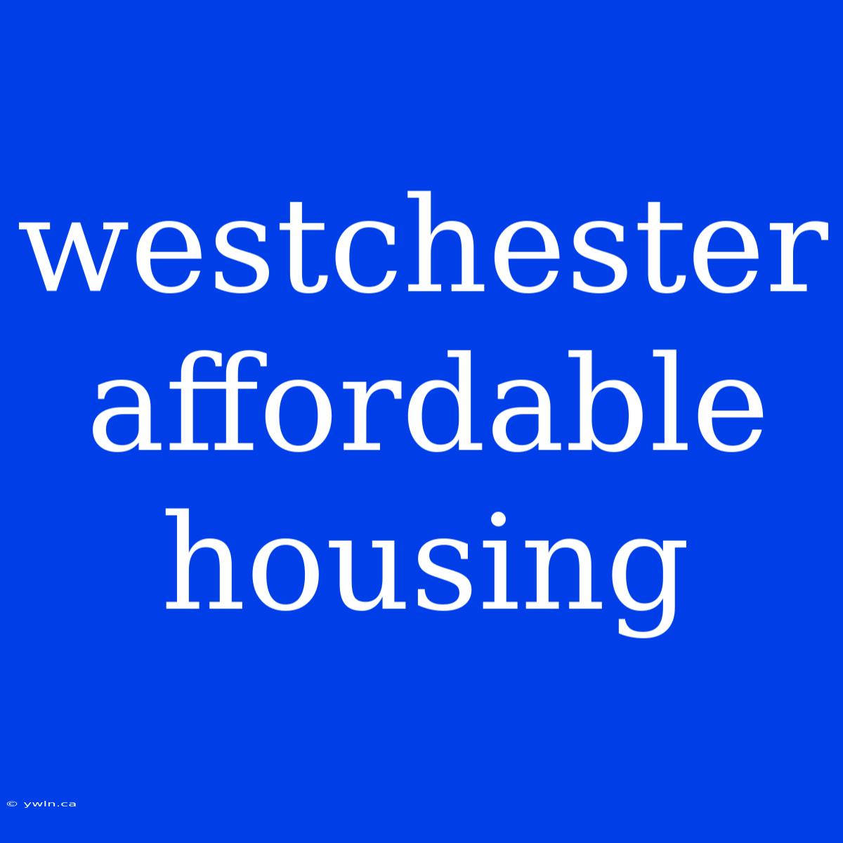 Westchester Affordable Housing