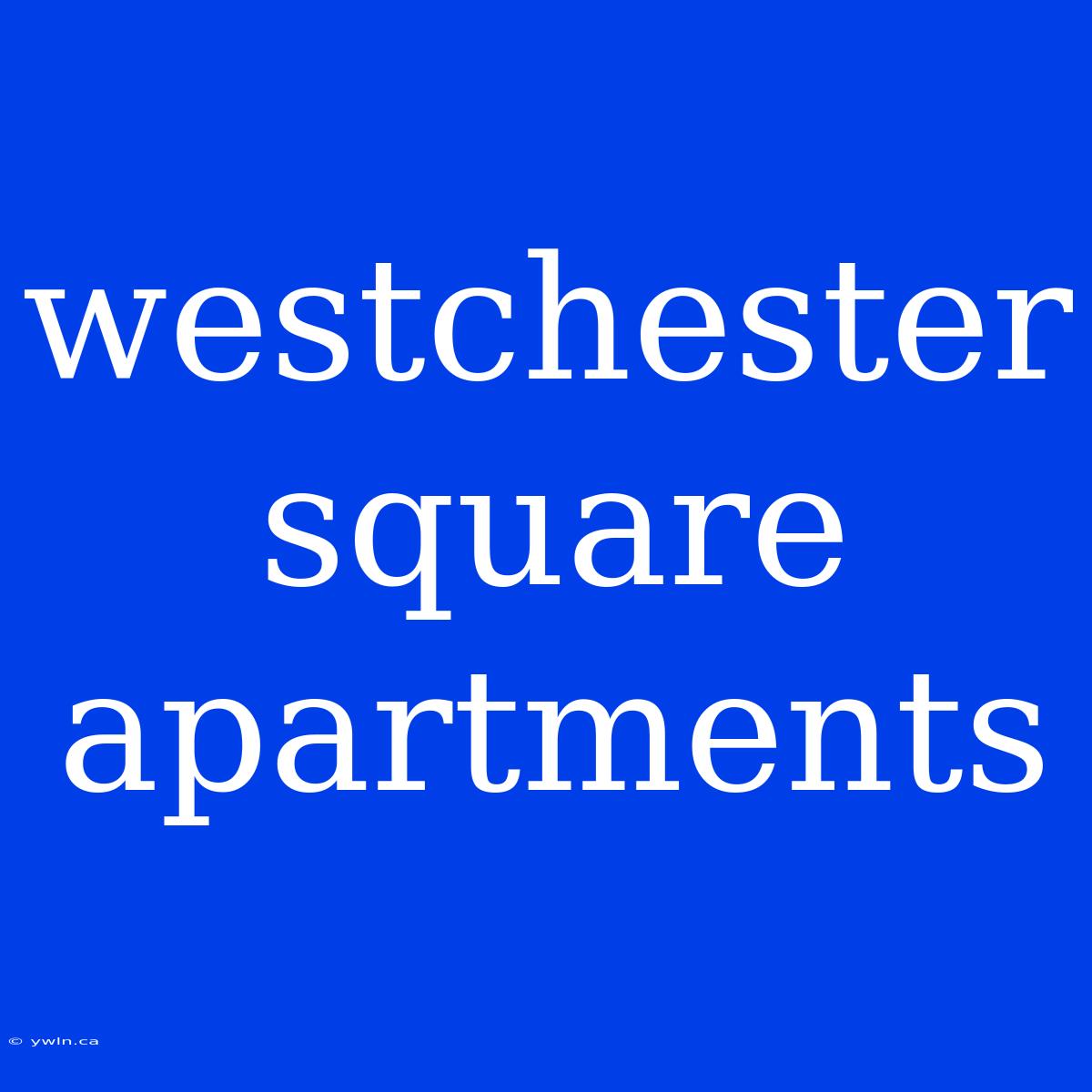 Westchester Square Apartments