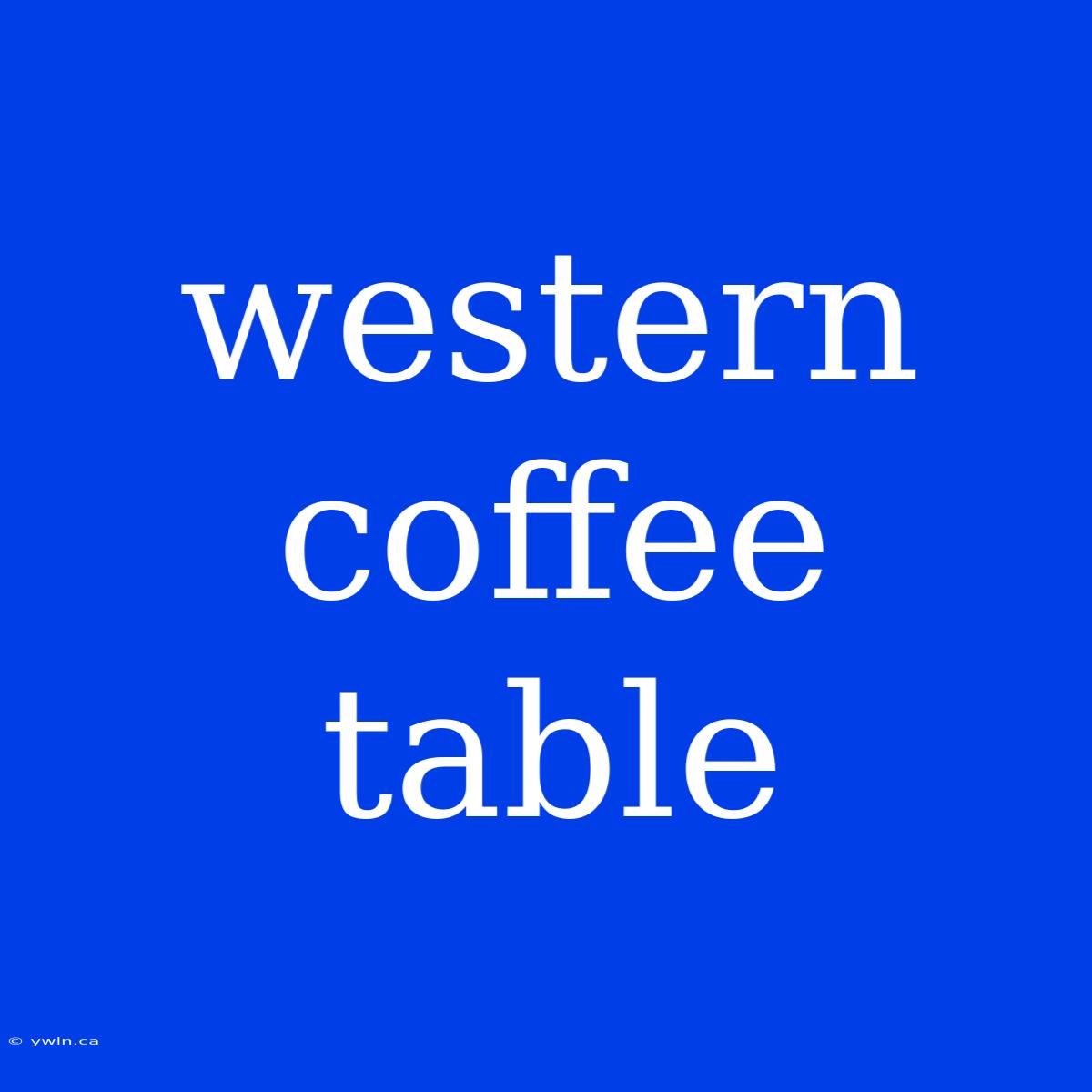 Western Coffee Table