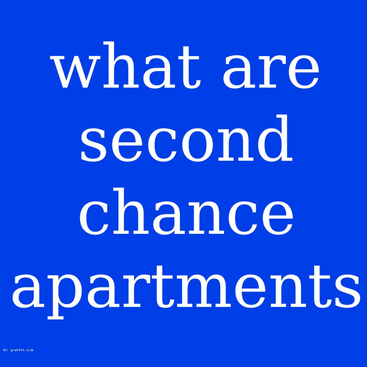 What Are Second Chance Apartments