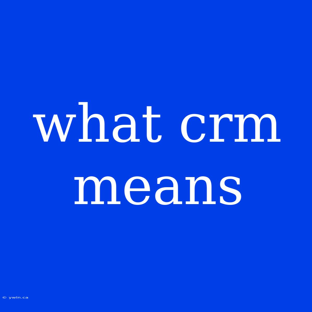 What Crm Means