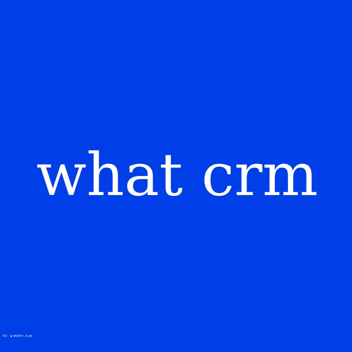 What Crm