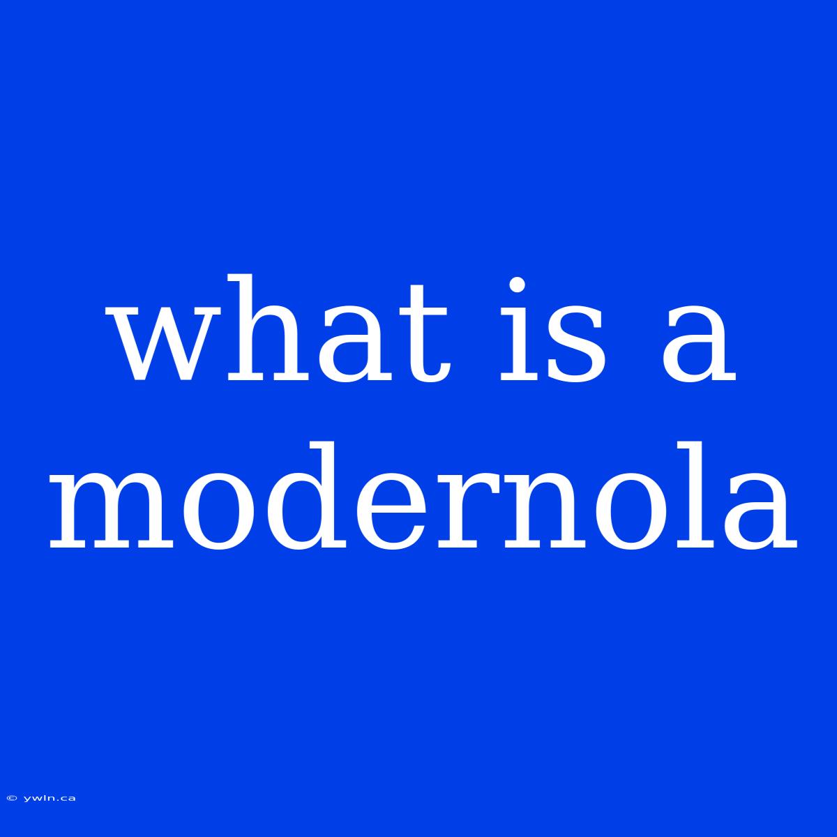 What Is A Modernola