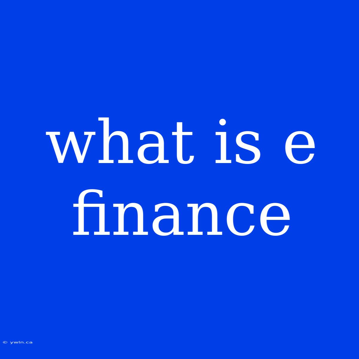 What Is E Finance