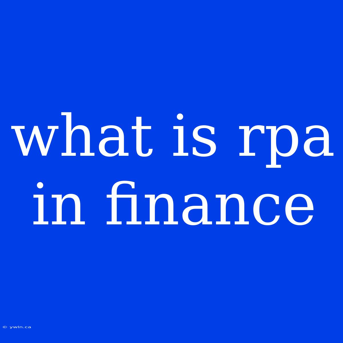 What Is Rpa In Finance