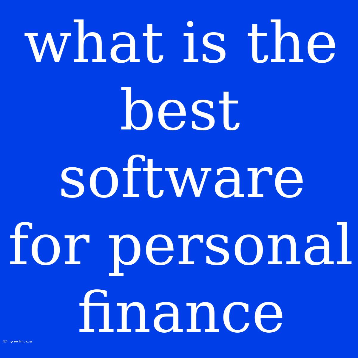 What Is The Best Software For Personal Finance