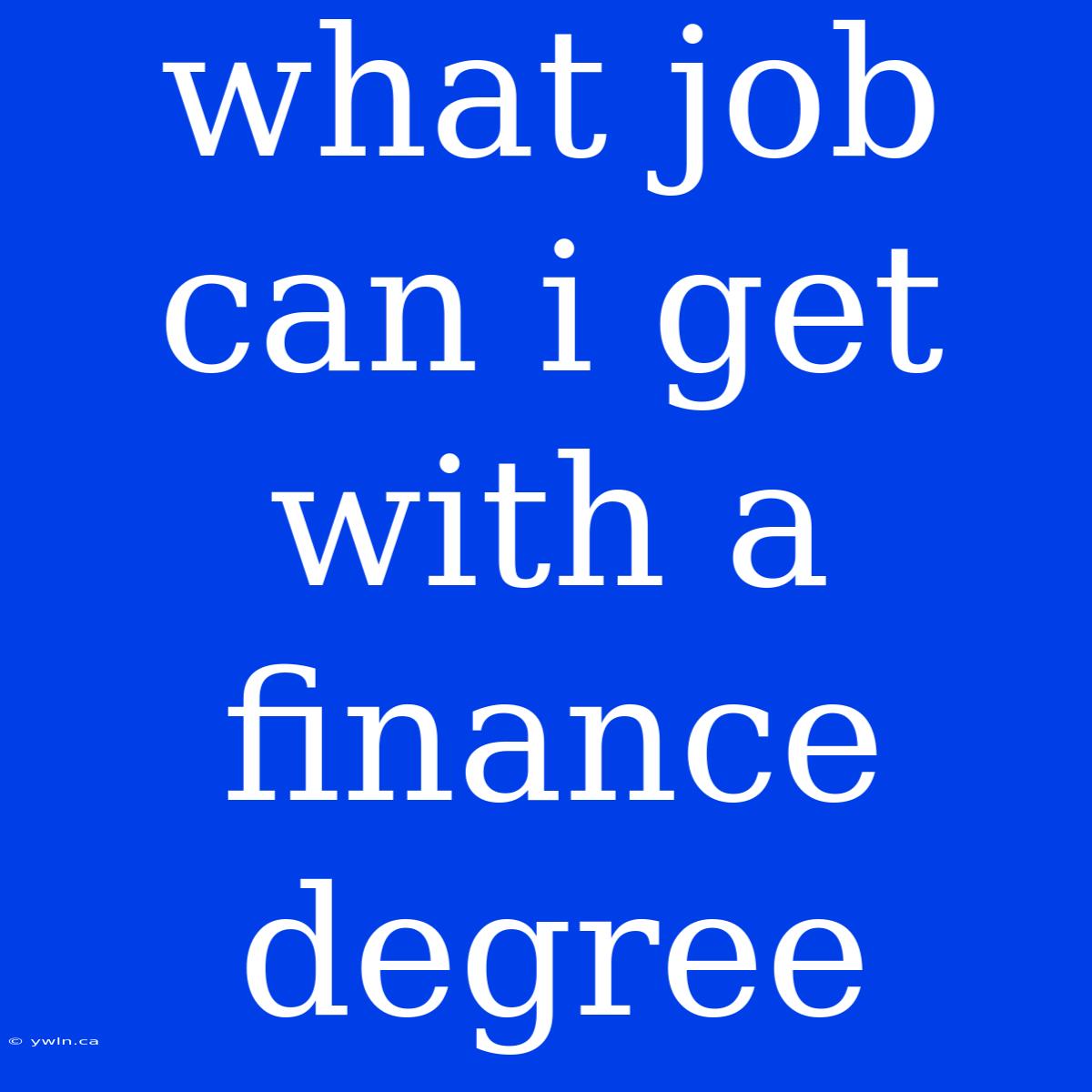 What Job Can I Get With A Finance Degree