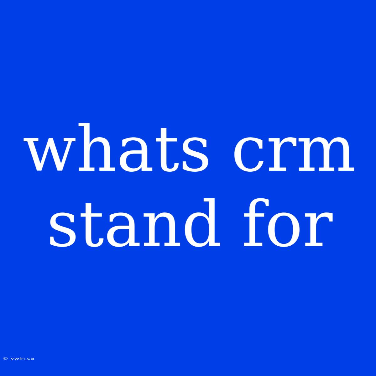 Whats Crm Stand For