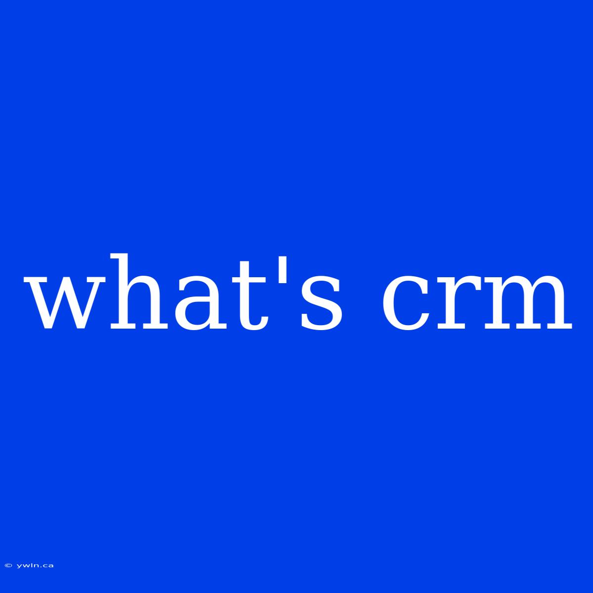 What's Crm