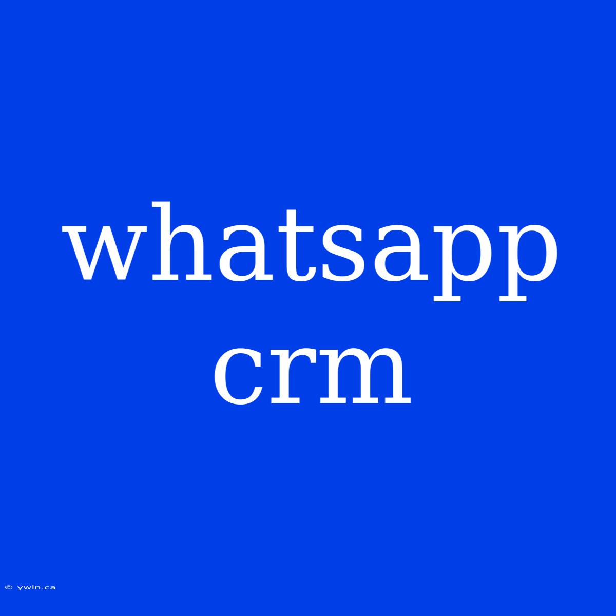 Whatsapp Crm