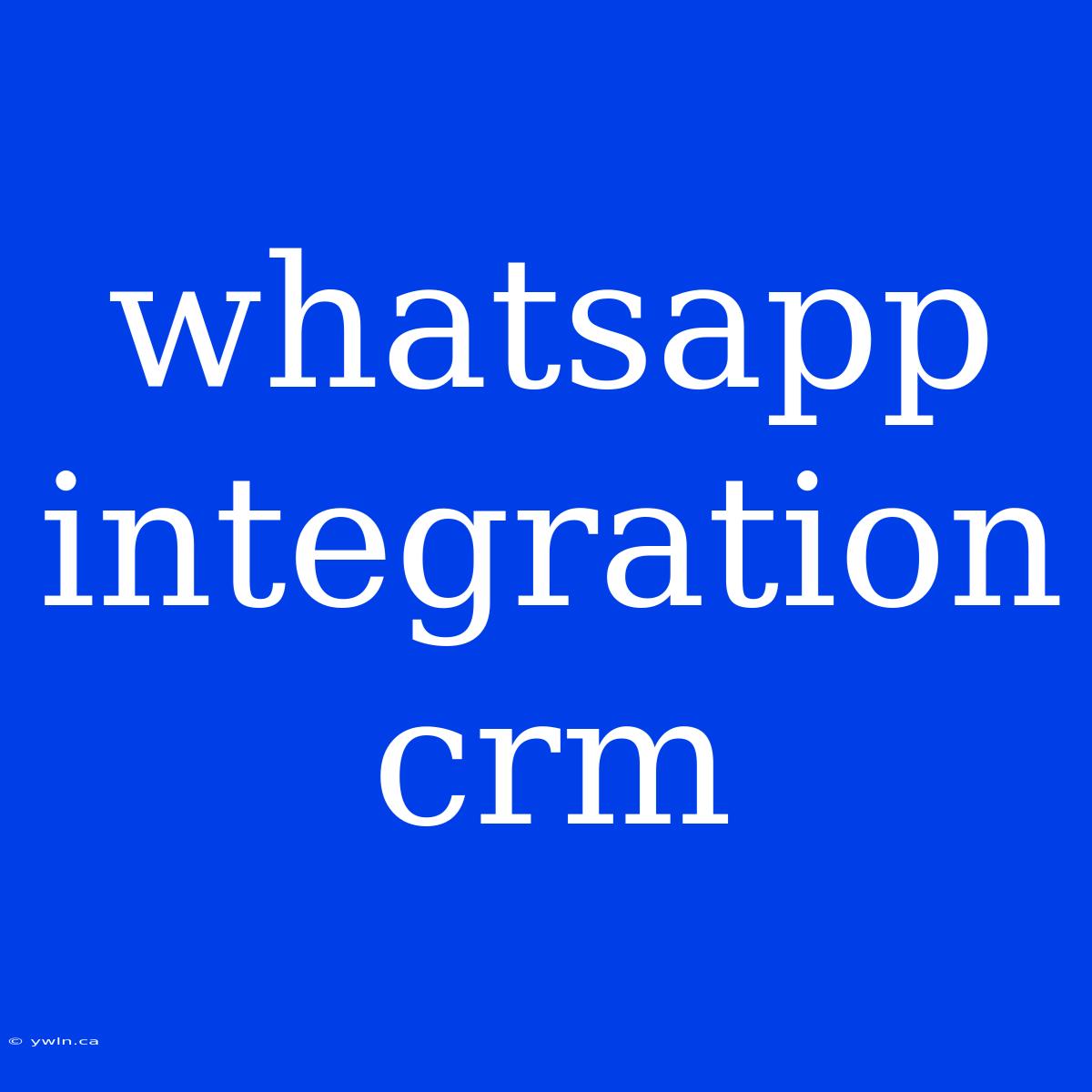 Whatsapp Integration Crm