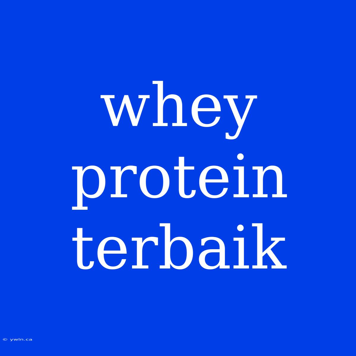 Whey Protein Terbaik