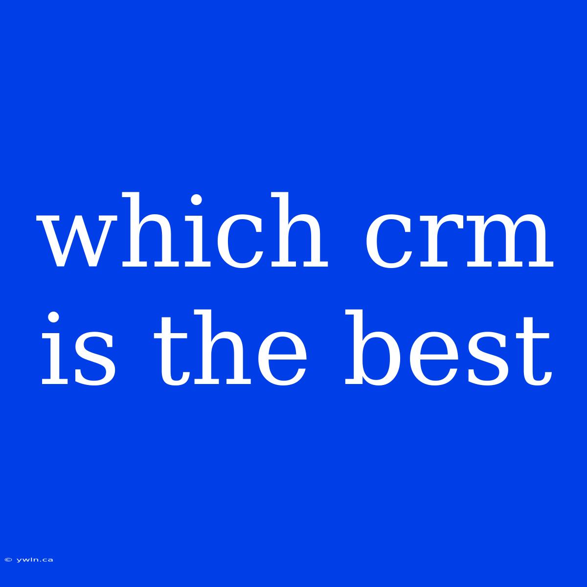 Which Crm Is The Best