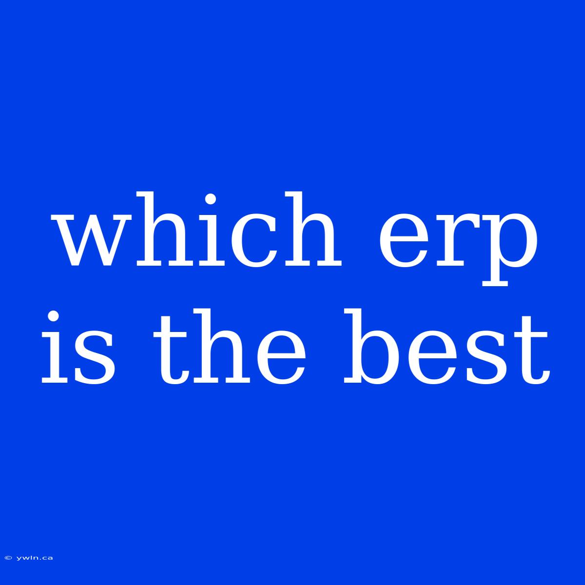 Which Erp Is The Best