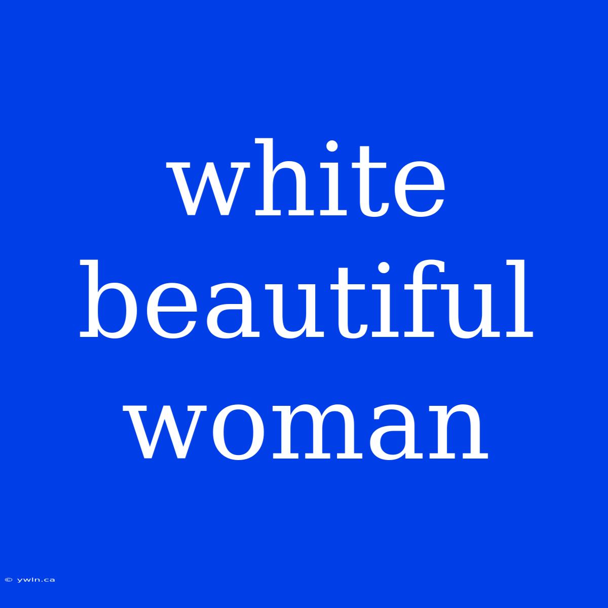 White Beautiful Woman