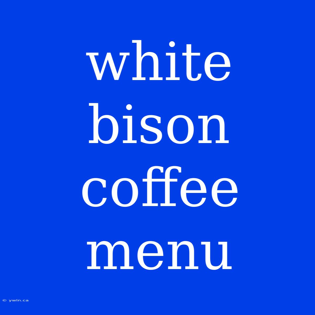 White Bison Coffee Menu