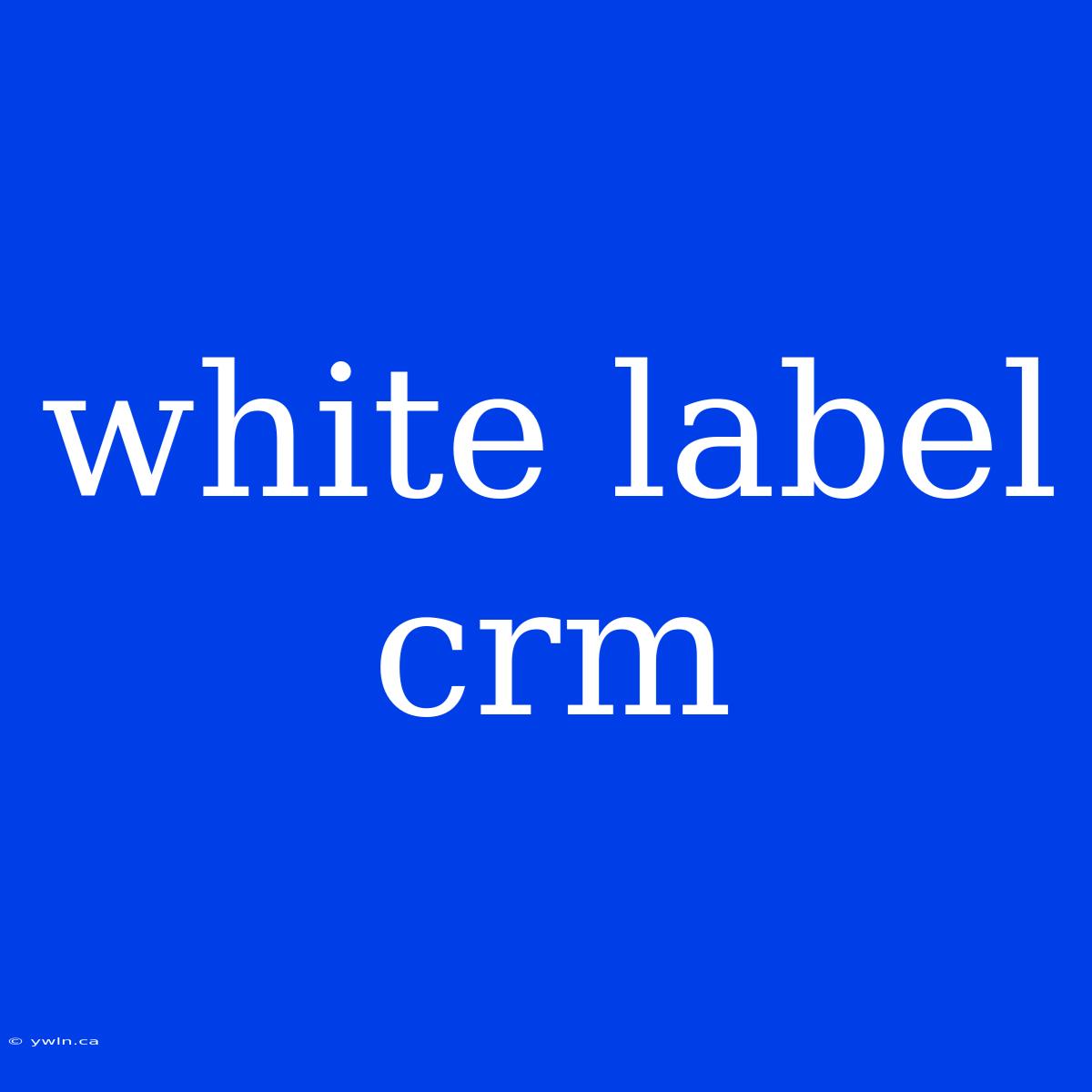 White Label Crm