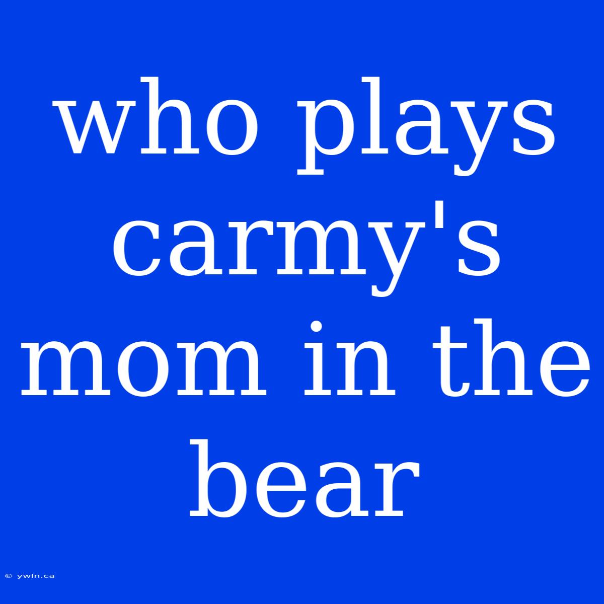 Who Plays Carmy's Mom In The Bear