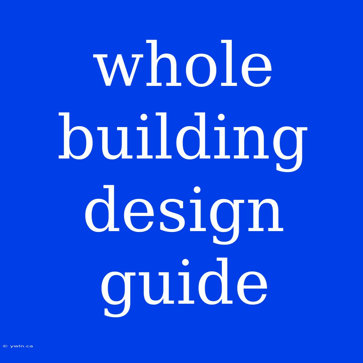 Whole Building Design Guide