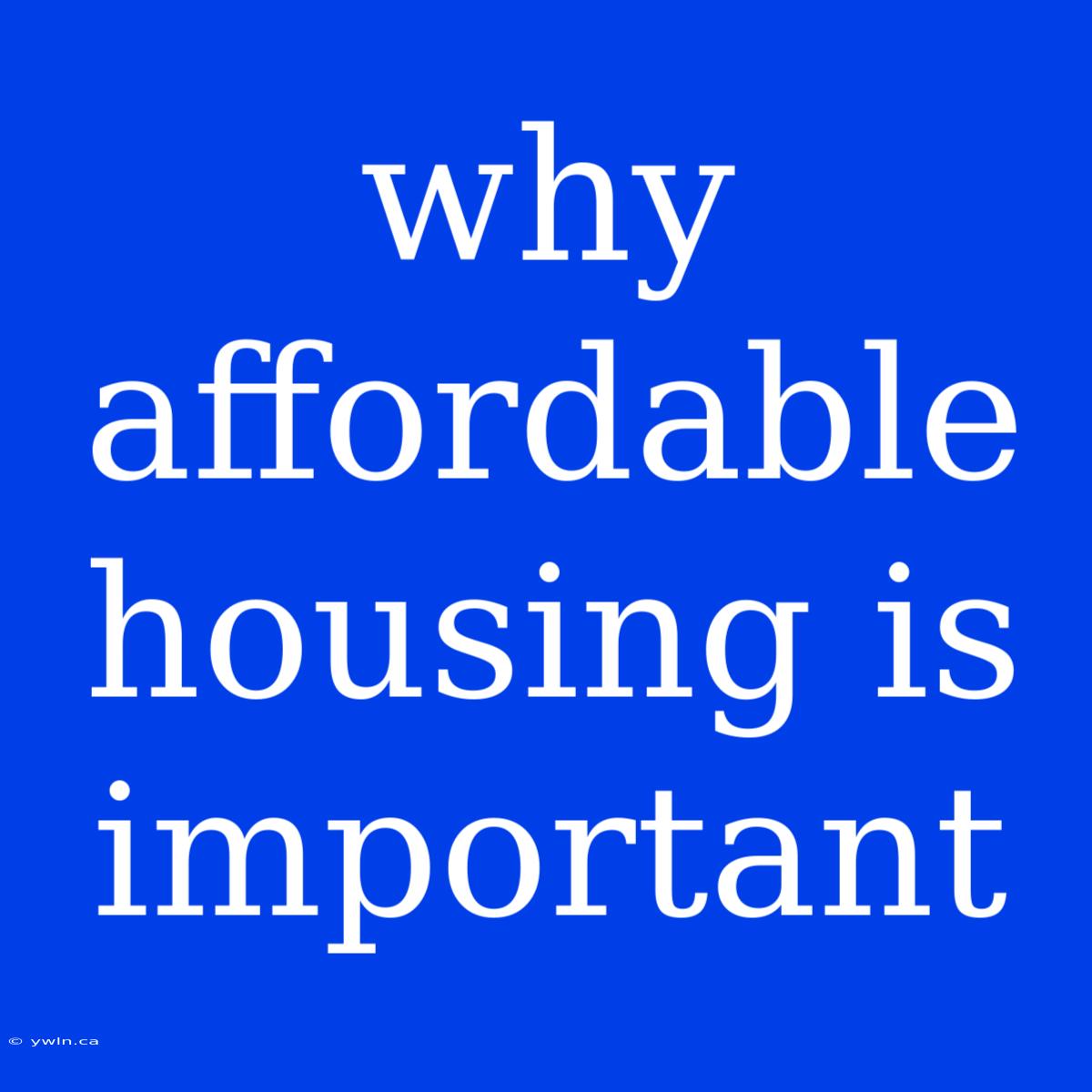 Why Affordable Housing Is Important