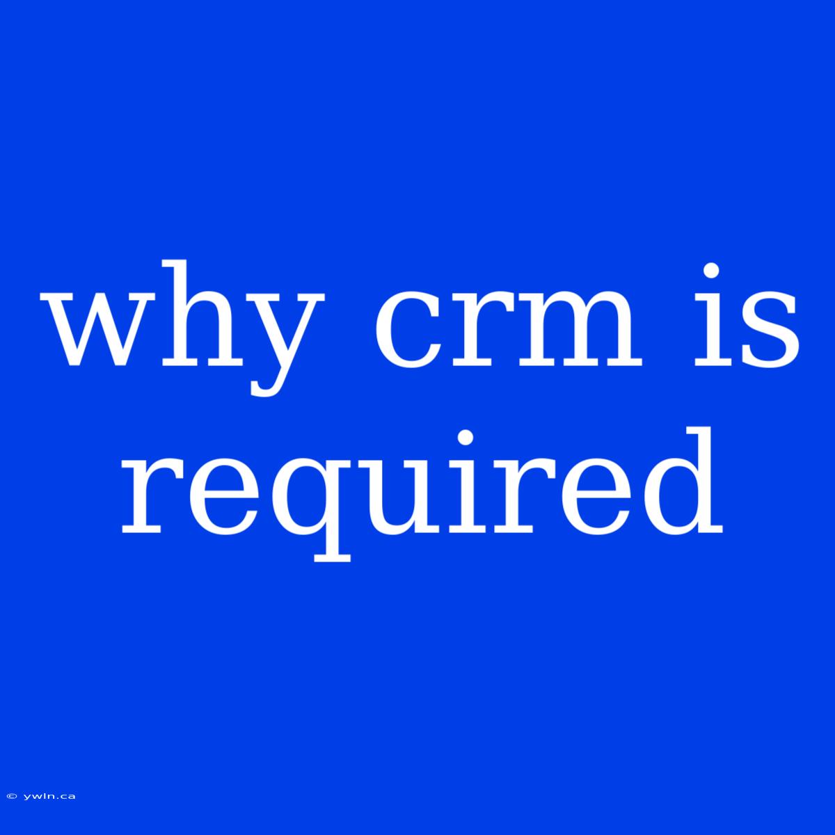 Why Crm Is Required