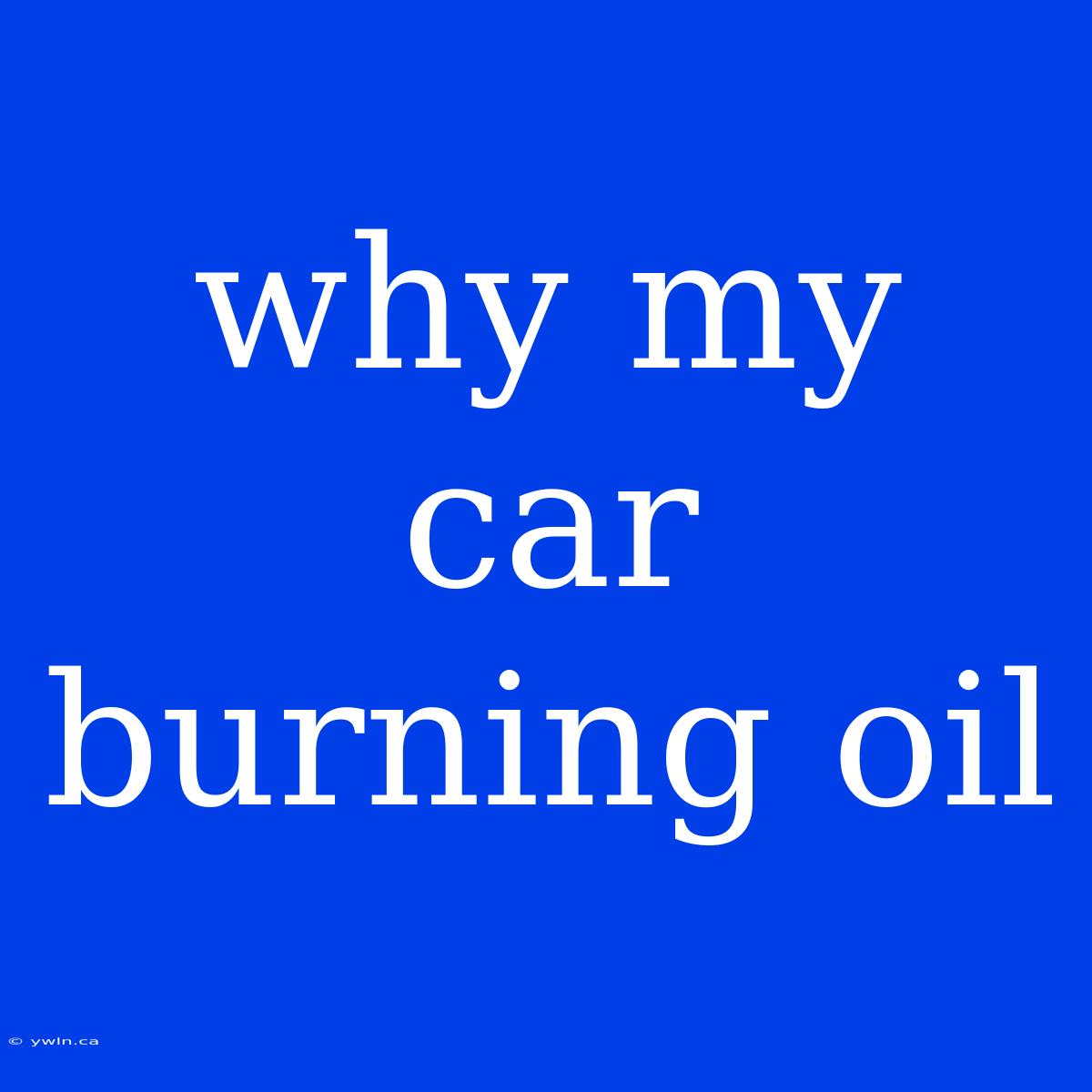 Why My Car Burning Oil