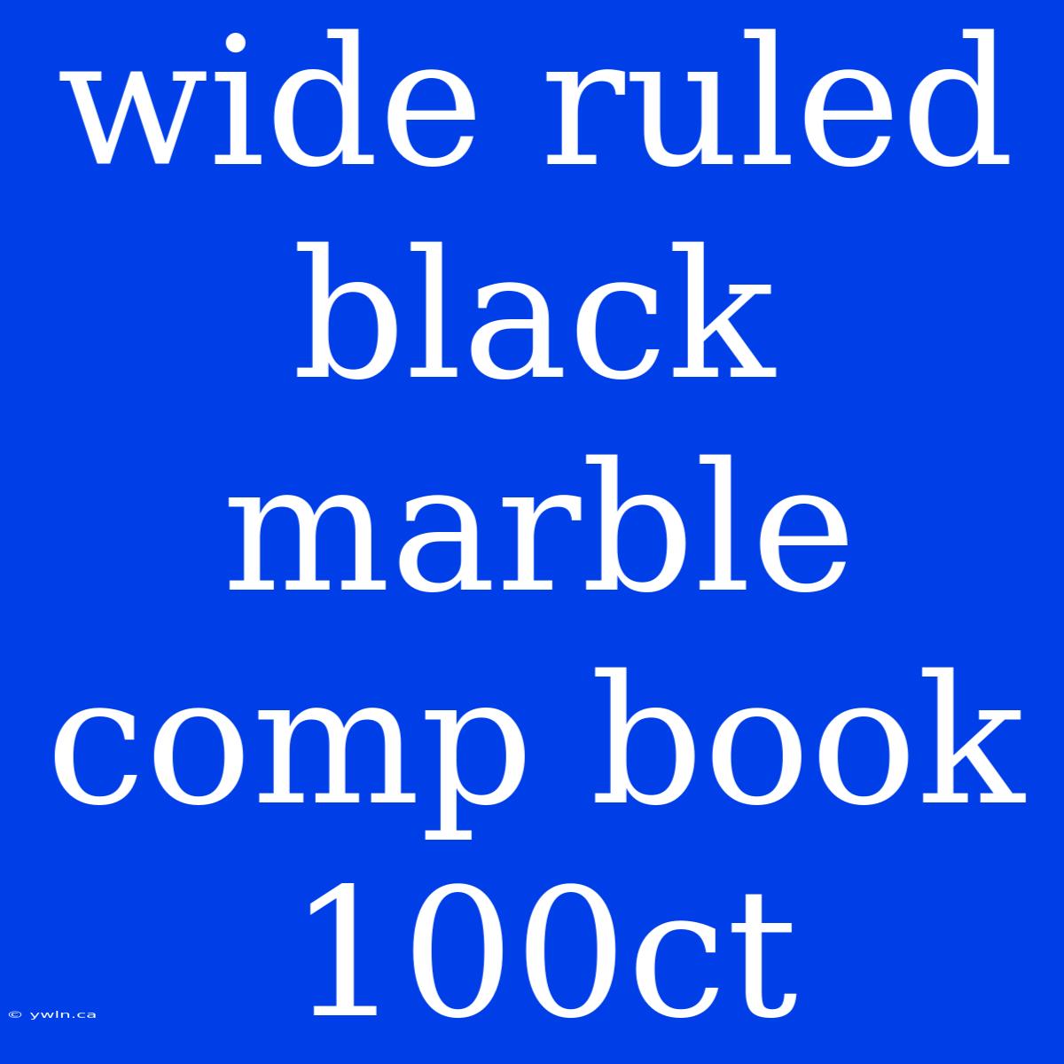 Wide Ruled Black Marble Comp Book 100ct