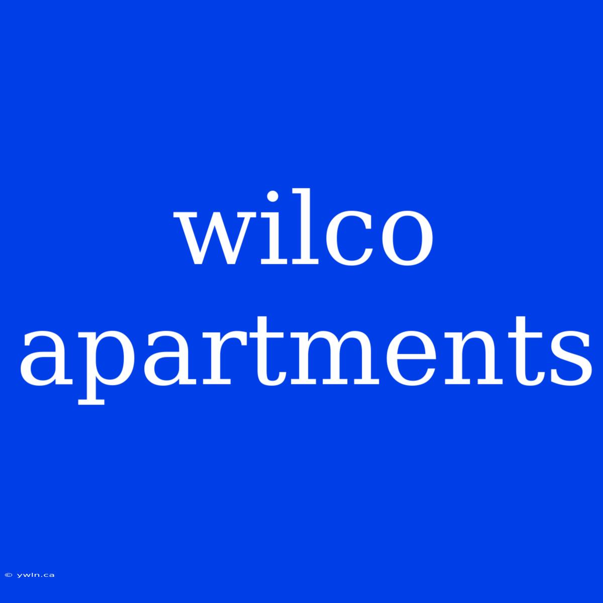 Wilco Apartments