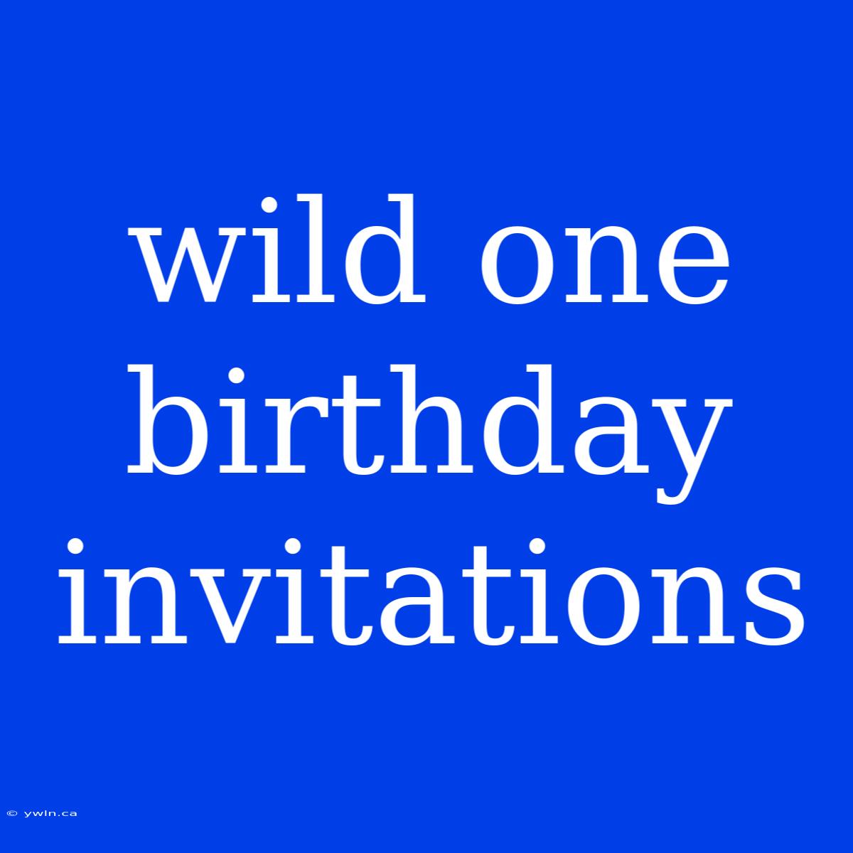 Wild One Birthday Invitations