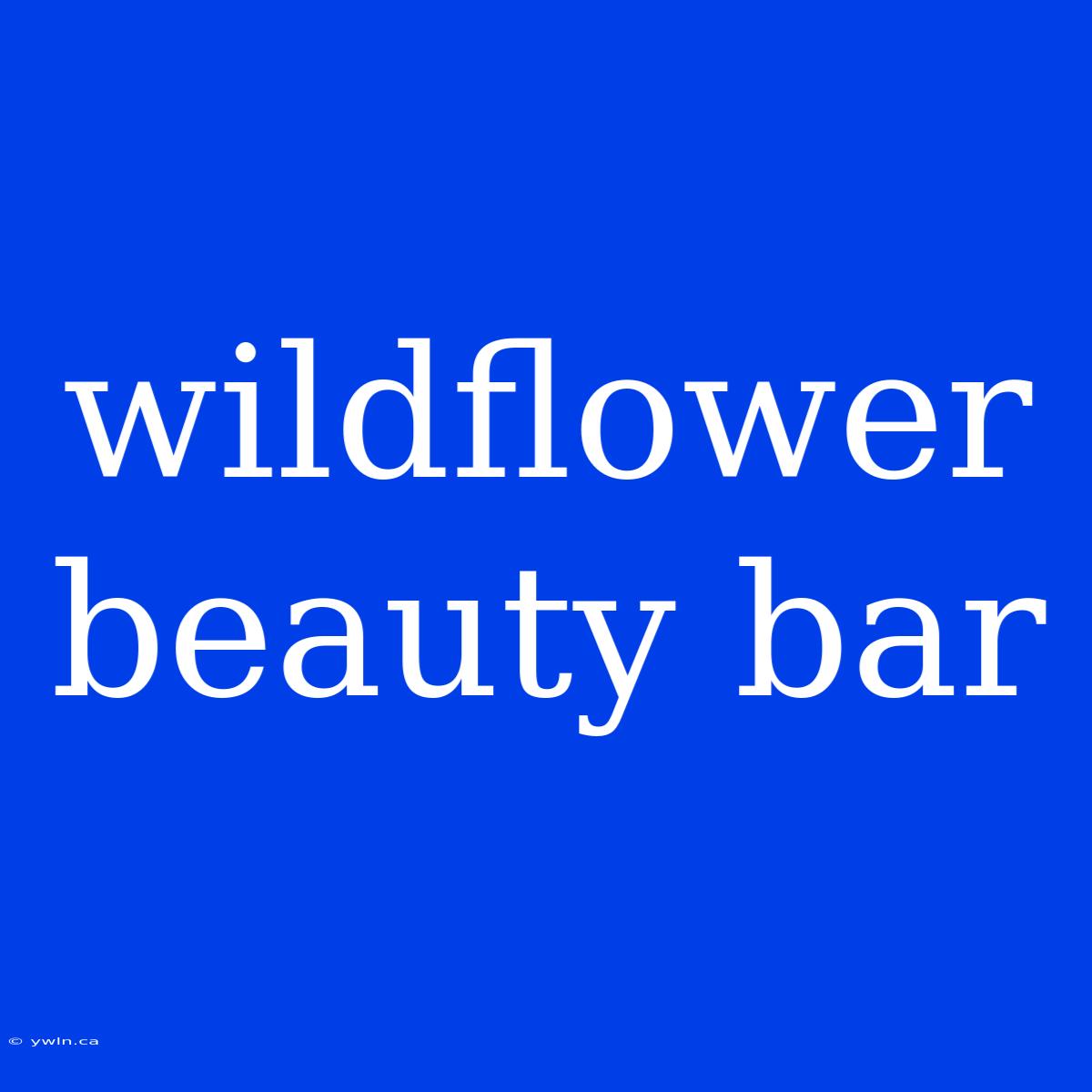 Wildflower Beauty Bar