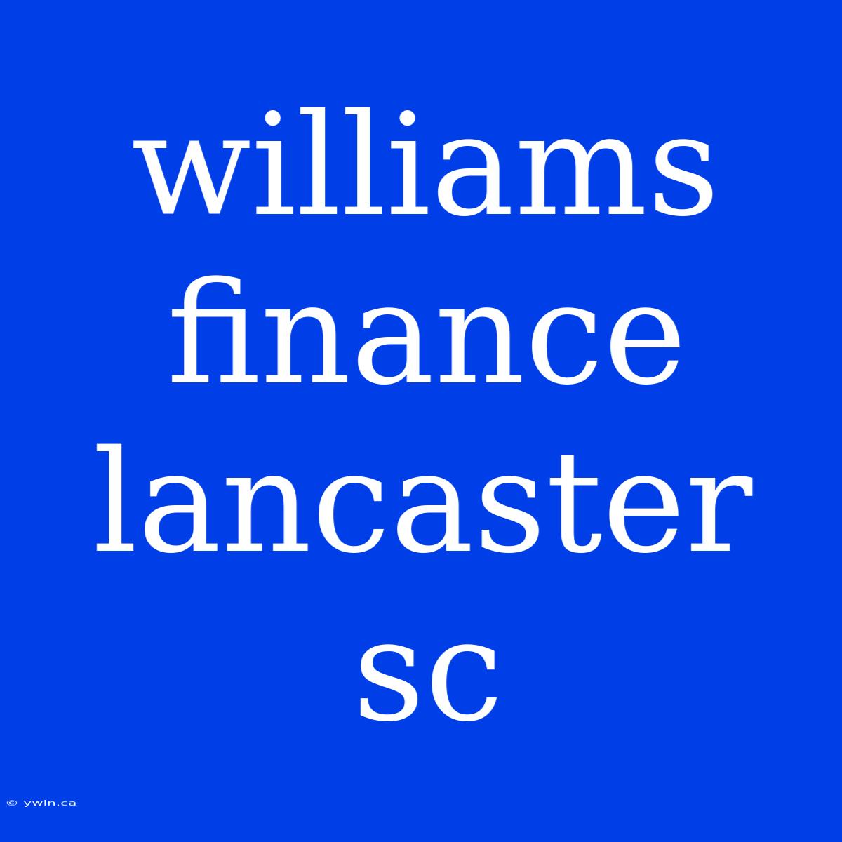 Williams Finance Lancaster Sc