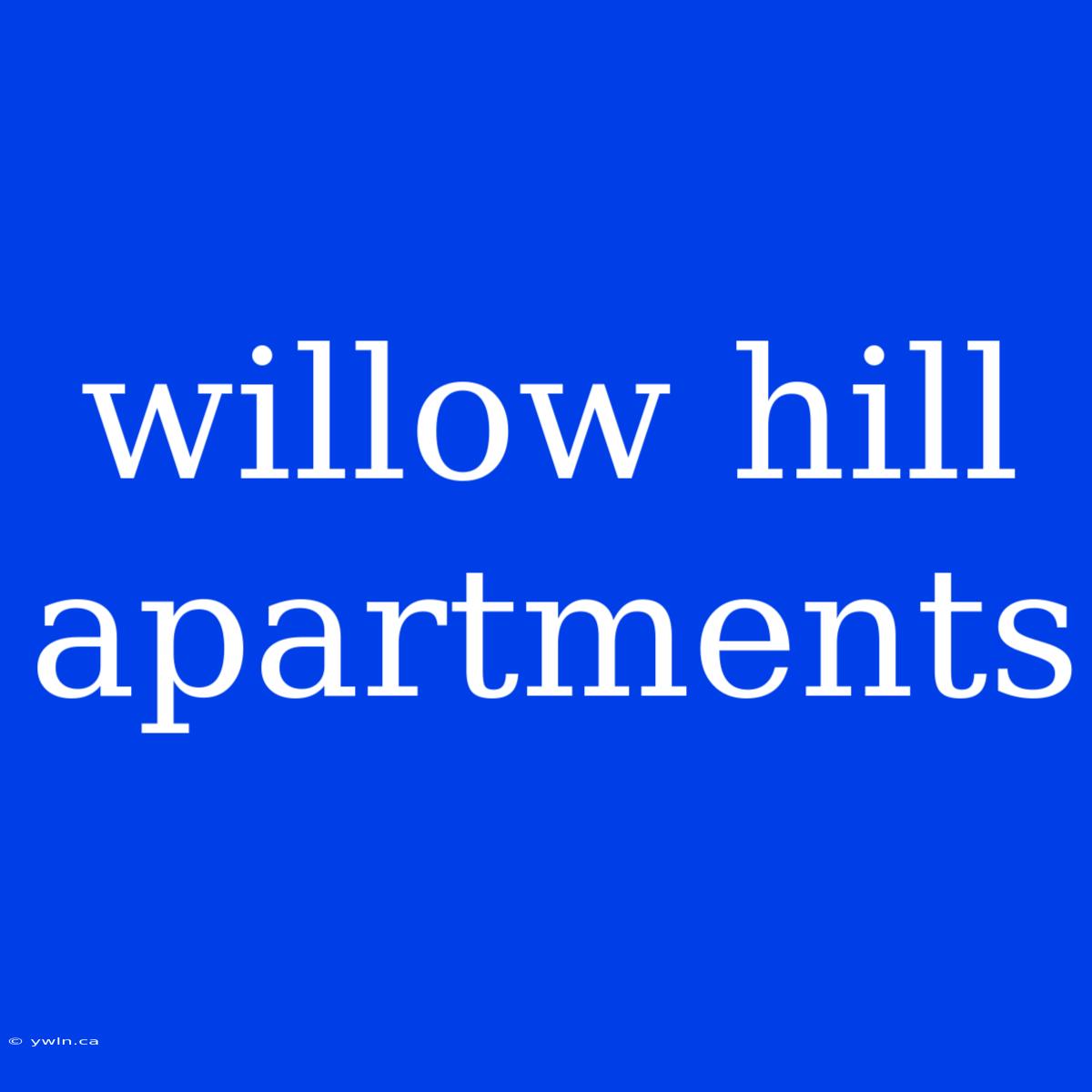 Willow Hill Apartments