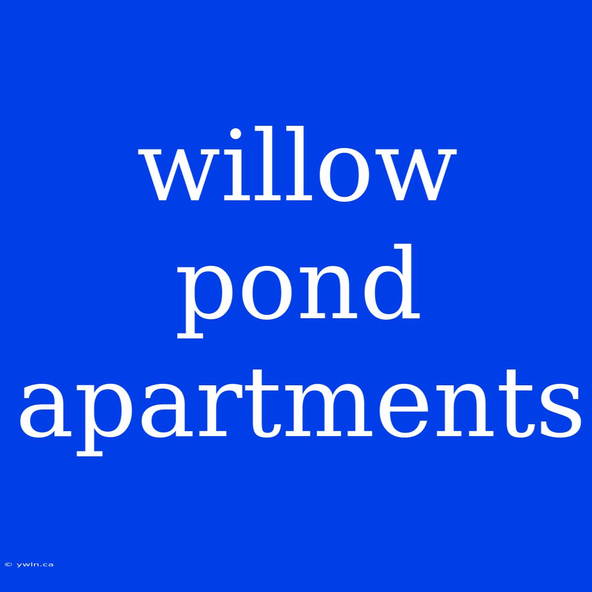 Willow Pond Apartments