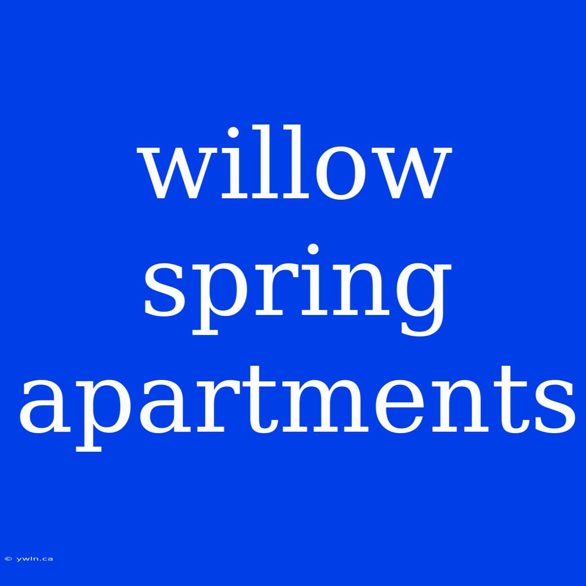 Willow Spring Apartments